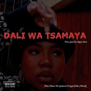 Toxic Soul & Angie West – Dali Wa Tsamaya ft Musa De Guitarist & Legit Folks MusiQ