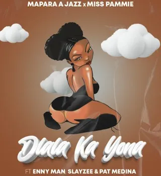 Mapara A Jazz – Dlala Ka Yona ft. Miss Pammie, Enny Man, SlayZee & Pat Medina