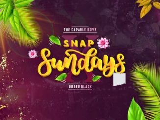 The Capable Boyz & Ubber Black – Snap Sundays