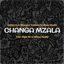 Golden Djz, Nkanyezi Kubheka & ToniQue MusiQ - Changa Mzala ft Style 99 & Galaxy MusiQ