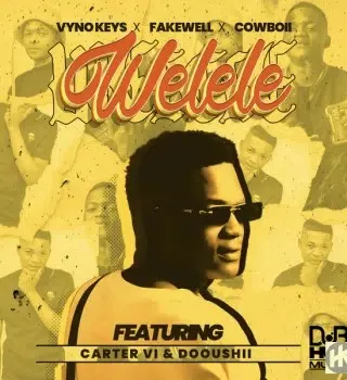 Vyno Keys - Welele Ft Fakewell, Cowboii, Dooushii & Cater iv