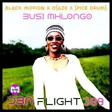 Busi Mhlongo – DBN Flight 389 (Black Motion X Osaze X Spice Drums Mix