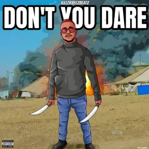 Killorbeezbeatz – Don’t You Dare