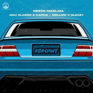 Reece Madlisa, Amu Classic, Kappie & Mellow & Sleazy – Abashwe