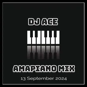 DJ Ace – Amapiano Mix (13 September)