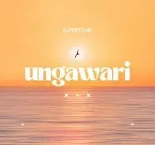 Supertonic – UNGAWARI