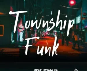 Jazzinator – Township Funk ft. Valesh SA & Stinga SA