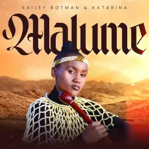 Kailey Botman & Katarina RSA – Malume