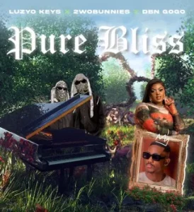 Luzyo Keys – Pure Bliss Ft. 2woBunnies & DBN Gogo