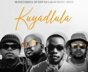 Nkanyezi Kubheka, Mr Teddy RSA & Salvation – Kuyadlula ft. Huncho