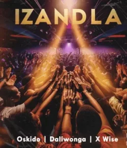 Oskido – Izandla (Radio Edit) ft Daliwonga & X-wise