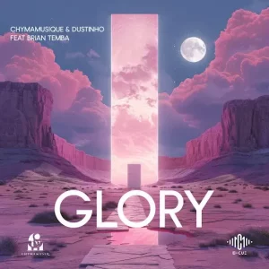 Chymamusique – Glory Ft Dustinho & Brian Temba