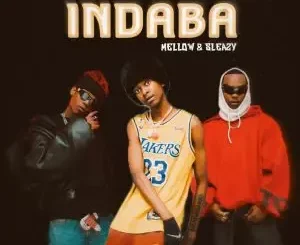 Don Edward – Indaba Ft. Mellow & Sleazy