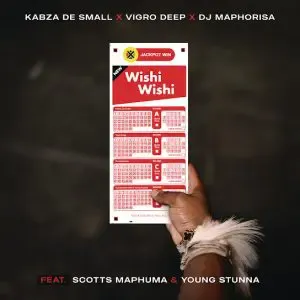 Kabza De Small – Wishi Wishi (Edit) Ft. Vigro Deep, DJ Maphorisa, Scotts Maphuma & Young Stunna