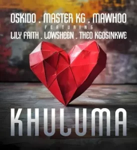 Oskido – Khuluma [Radio Edit] ft Master KG, Mawhoo, LilyFaith, Lowsheen & Theo Kgosinkwe