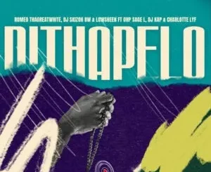 Romeo ThaGreatwhite, DJ Skizoh BW & Lowsheen – Dithapelo ft. OHP Sage & Charlotte Lyf