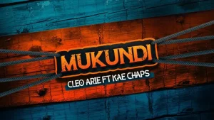 Cleo Arie – Mukundi ft. Kae Chaps