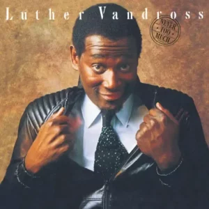 Luther Vandross – Never Too Much