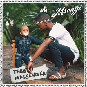 Ep: Msongi - Thee Messenger