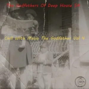 Album: The Godfathers of Deep House SA - Chill With Masia The Godfather, Vol. 4