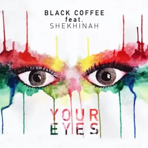 Black Coffee - Your Eyes (feat. Shekhinah)