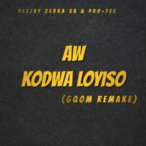 Deejay Zebra SA & Protée - Aw Kodwa Loyiso (Gqom Remake)