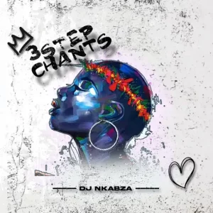 Dj Nkabza - 3 Step Chants