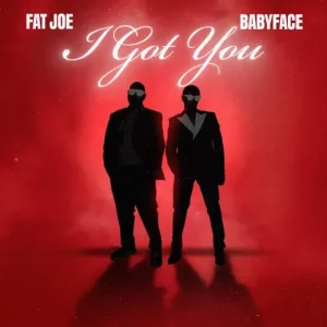 Fat Joe & Babyface - I Got You