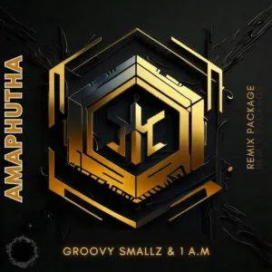 Ep: Groovy Smallz & 1AM - Amaphutha (Remix Package)