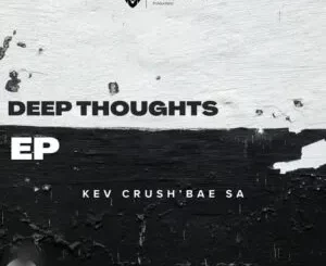 Ep: Kev Crush’Bae SA - Deep Thoughts