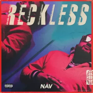 ALBUM: NAV – RECKLESS