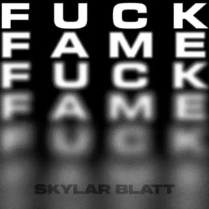 Skylar Blatt - Fuck Fame